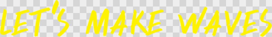 Let’s Make Waves Horizontal, yellow, transparent
